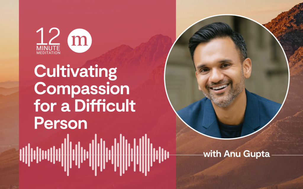 A 12-Minute Meditation for Sending Compassion to a Difficult Person