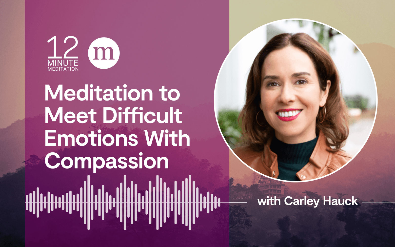 A 12-Minute Meditation to Meet Difficult Emotions With Compassion